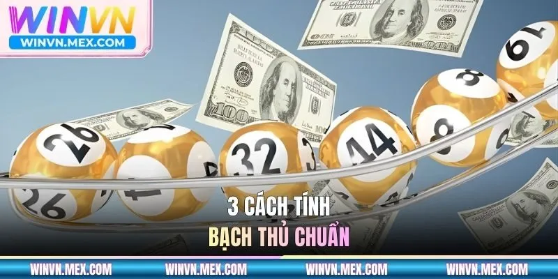 3 cách tính bạch thủ chuẩn