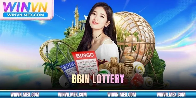 BBIN Lottery - Sảnh Xổ Số Online Uy Tín Bậc Nhất Hiện Nay