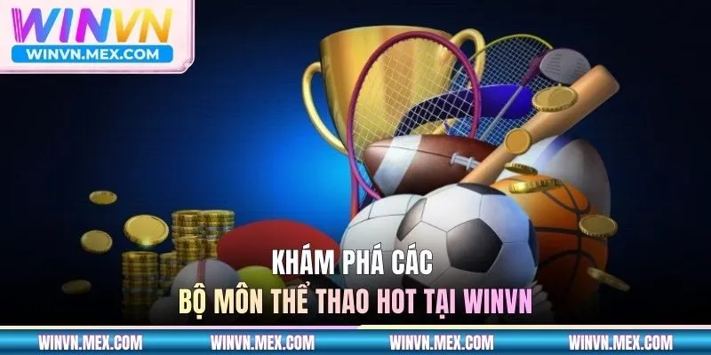 Các bộ môn thể thao hot tại nhà cái WINVN