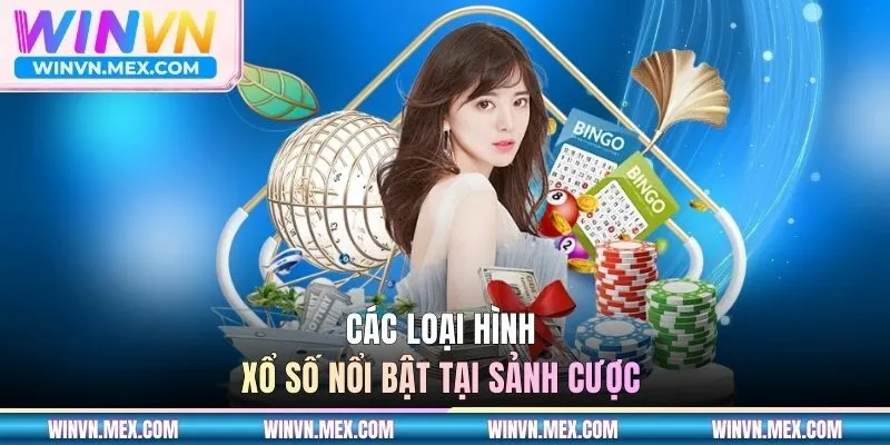 Các loại hình xổ số nổi bật tại sảnh cược 