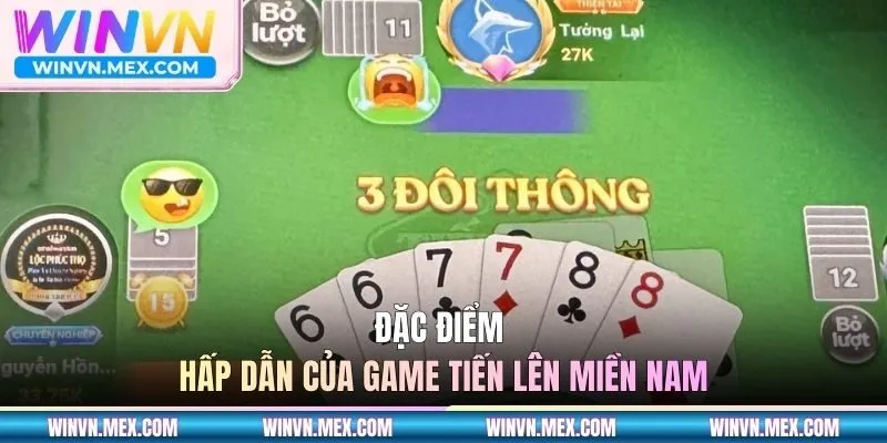 Đặc điểm hấp dẫn của game Tiến Lên Miền Nam
