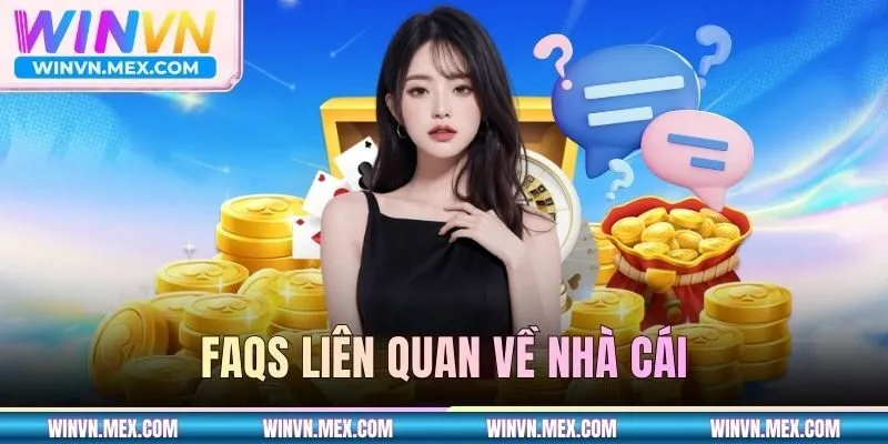 FAQs liên quan về nhà cái