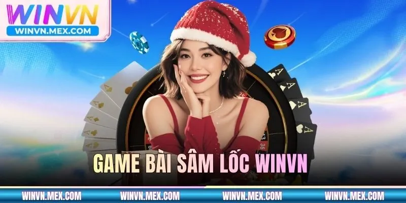 Game Bài Sâm Lốc WINVN | Đấu Bài Tốc Độ, Dành Thắng Lớn