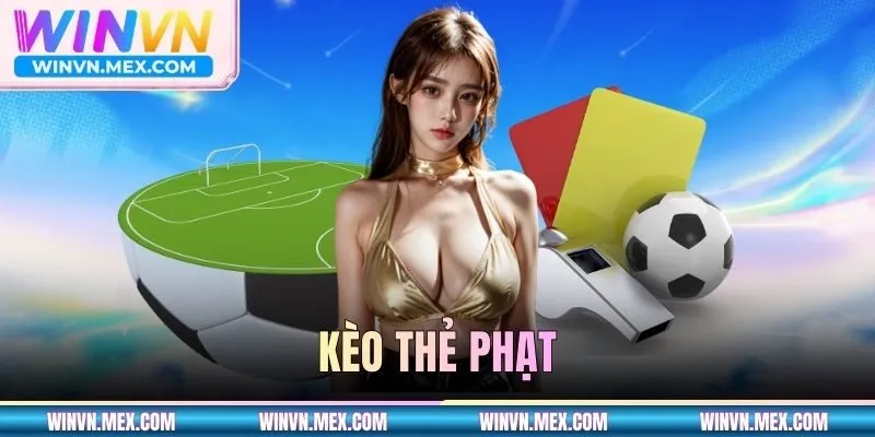 Kèo Thẻ Phạt - Tổng Hợp Kiến Thức Cơ Bản Cho Người Mới