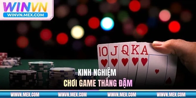 Kinh nghiệm chơi game thắng đậm