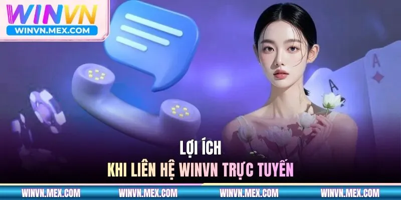 Lợi ích khi liên hệ Winvn trực tuyến