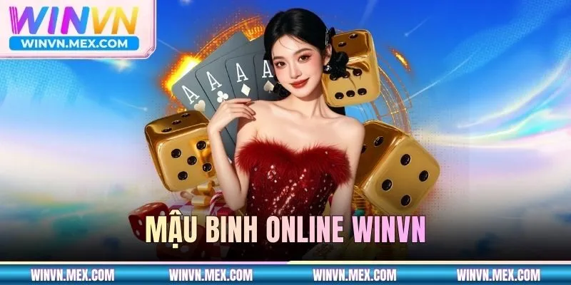 Mậu Binh Online - Siêu Phẩm Game Bài Đổi Thưởng Số 1 WINVN