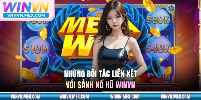 Nhà phát hành uy tín liên kết với sảnh game quay hũ WINVN
