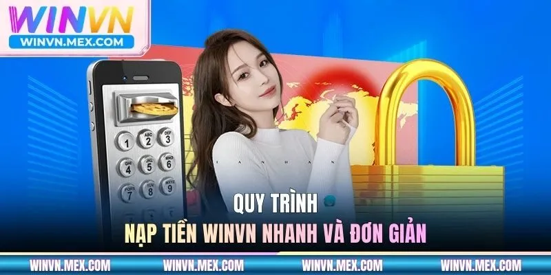 Quy trình nạp tiền WINVN nhanh và đơn giản