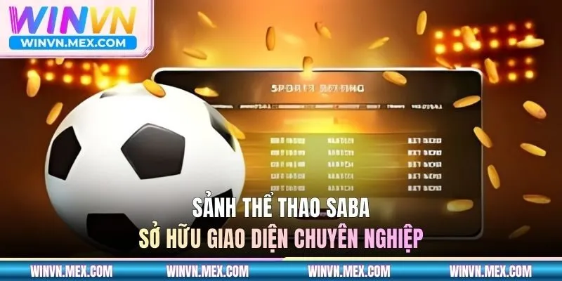 Sảnh thể thao SABA sở hữu giao diện chuyên nghiệp