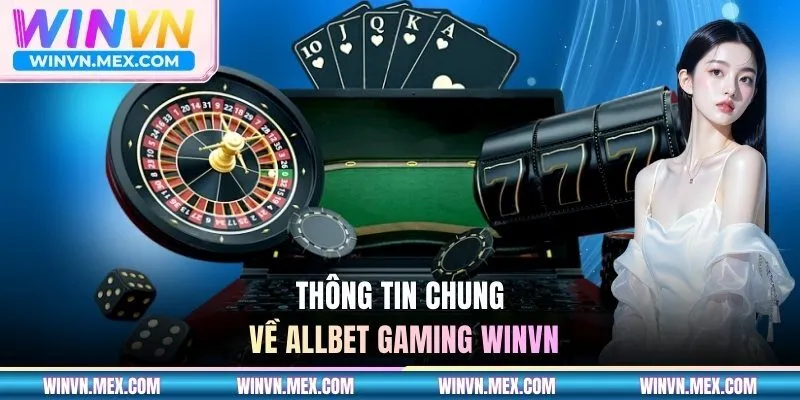 Thông tin chung về Allbet Gaming WINVN