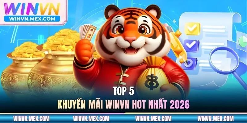 Top 5 khuyến mãi WINVN hot nhất 2026